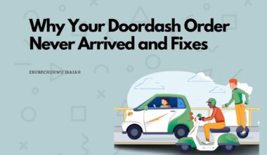 Why Your Doordash Order Never Arrived and Fixes