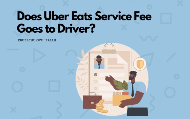 Does Uber Eats Service Fee Goes to Driver?