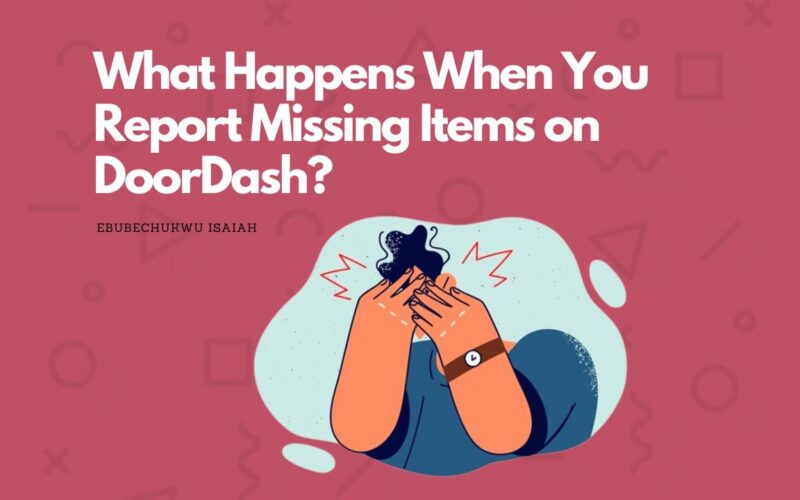 What Happens When You Report Missing Items on DoorDash?