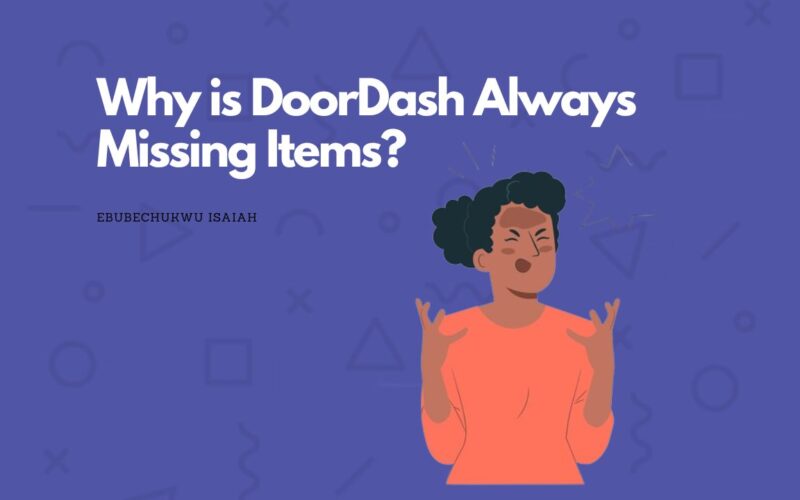 Why is DoorDash Always Missing Items?